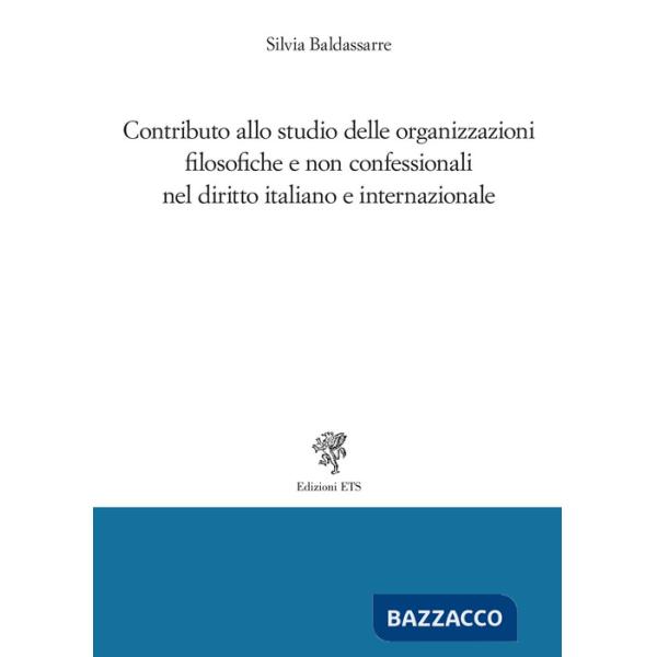 Contributo allo studio delle organizzazioni filosofiche e non confessionali nel diritto italiano e internazionale