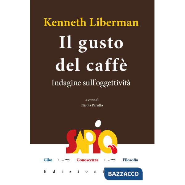 Gusto del caffè. Indagine sull'oggettività (Il)