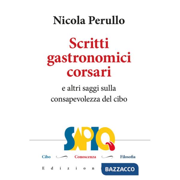 Scritti gastronomici-corsari e altri saggi sulla consapevolezza del cibo