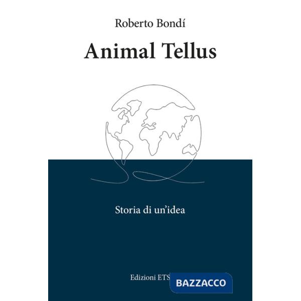Animal tellus. Storia di un'idea