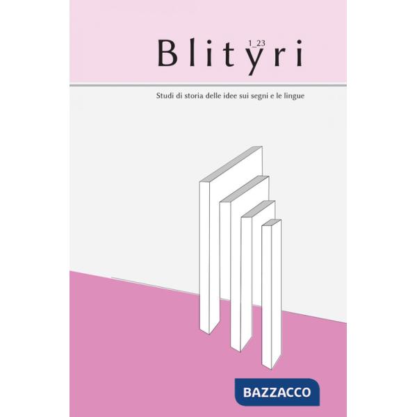 Blityri. Studi di storia delle idee sui segni e le lingue (2023). Vol. 1