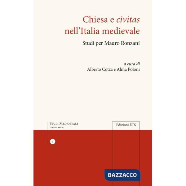 Chiesa e civitas nell'Italia medievale. Studi per Mauro Ronzani