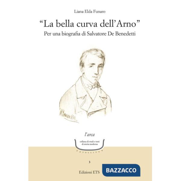 Bella curva dell'Arno». Per una biografia di Salvatore De Benedetti («La)