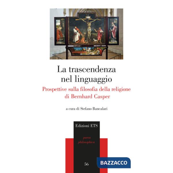 Trascendenza del linguaggio. Prospettive sulla filosofia della religione di Bernhard Casper (La)