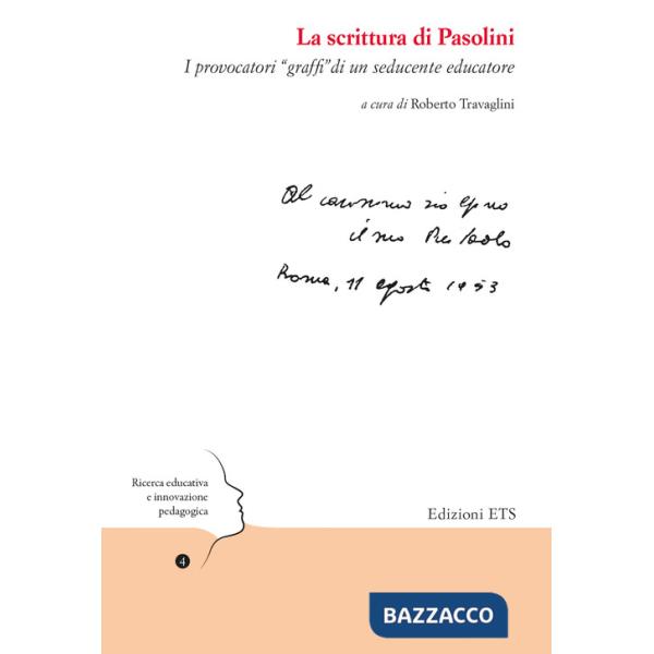 Scrittura di Pasolini. I provocatori «graffi» di un seducente educatore (La)