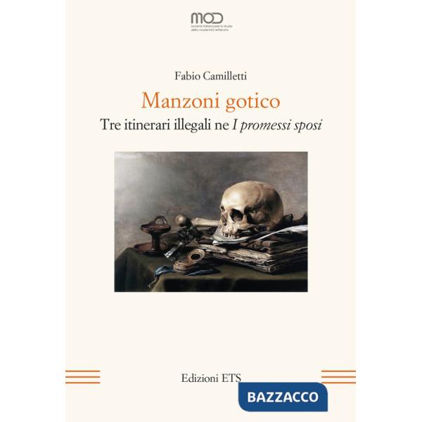 Manzoni gotico. Tre itinerari illegali ne «I Promessi sposi»