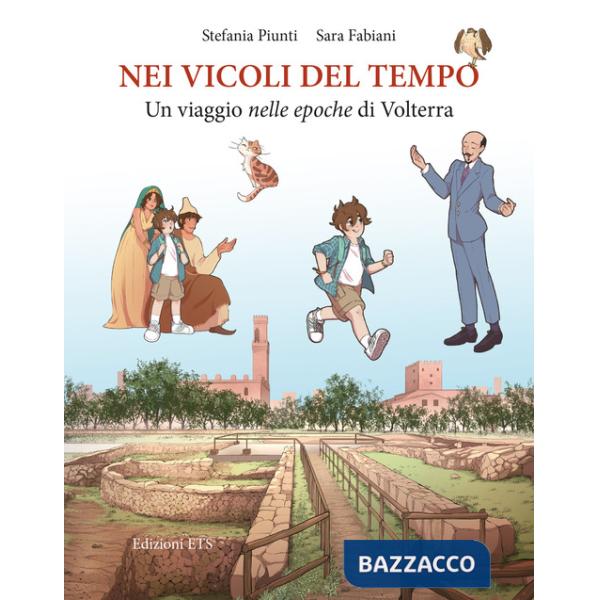 Nei vicoli del tempo. Un viaggio nelle epoche di Volterra