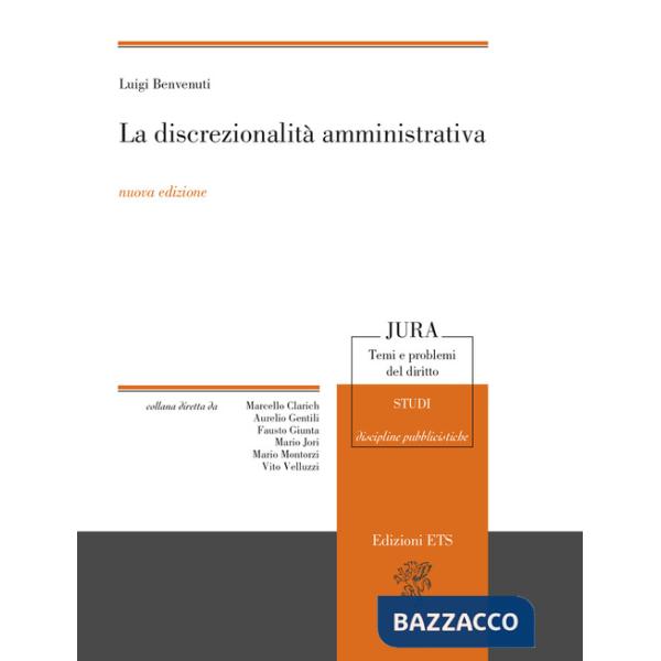 Discrezionalità amministrativa. Nuova ediz. (La)