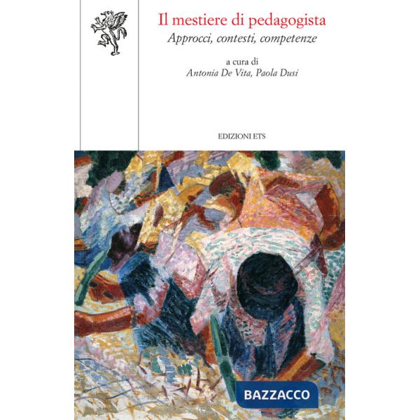 Mestiere di pedagogista. Approcci, contesti, competenze (Il)