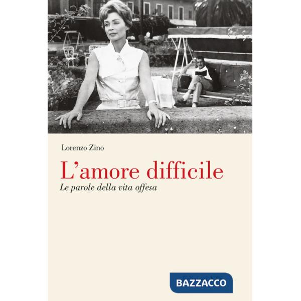 Amore difficile. Le parole della vita offesa (L')