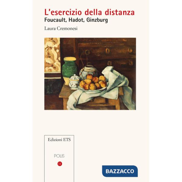 Esercizio della distanza. Foucault, Hadot, Ginzburg (L')