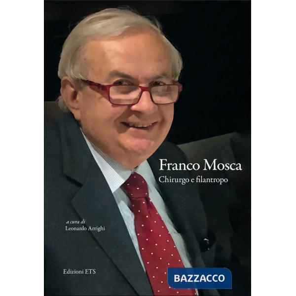 Franco Mosca. Chirurgo e filantropo