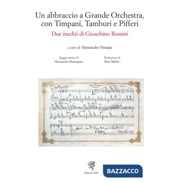Abbraccio a grande orchestra, con timpani, tamburi e pifferi. Due inediti di Gioacchino Rossini (Un)
