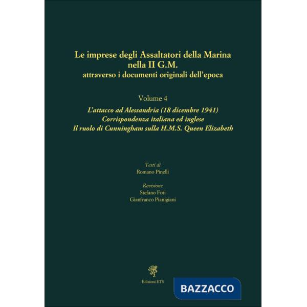 Imprese degli assaltatori della Marina nella II G.M. attraverso i documenti originali dell'epoca (Le). Vol. 4: L' attacco ad Ale