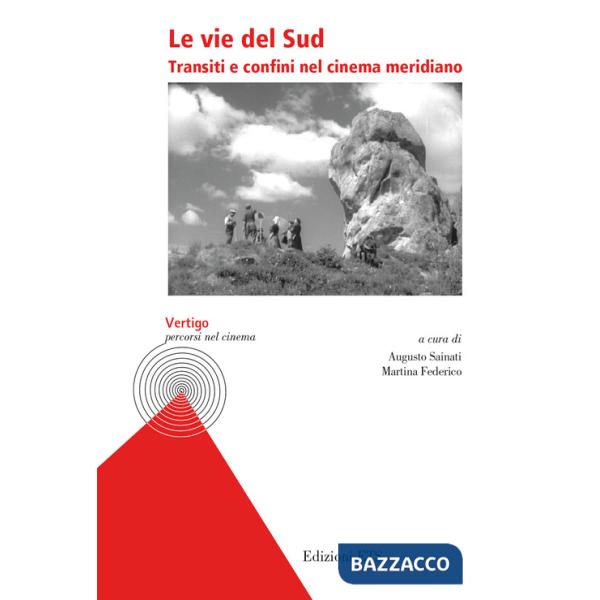 Vie del Sud. Transiti e confini nel cinema meridiano (Le)
