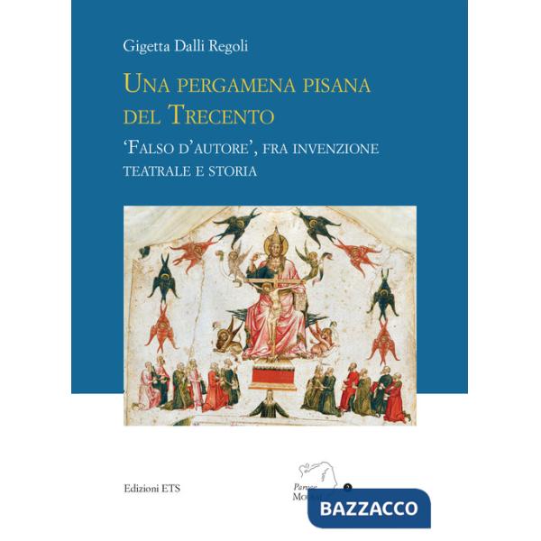Pergamena pisana del Trecento. «Falso d'autore», fra invenzione teatrale e storia (Una)