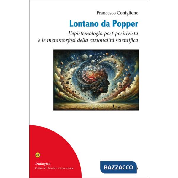 Lontano da Popper. L'epistemologia post-positivista e le metamorfosi della razionalità scientifica