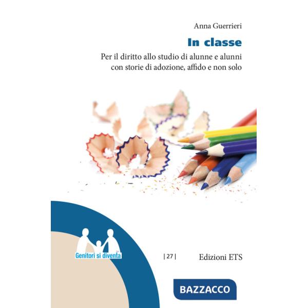 In classe. Per il diritto allo studio di alunne e alunni con storie di adozione, affido e non solo