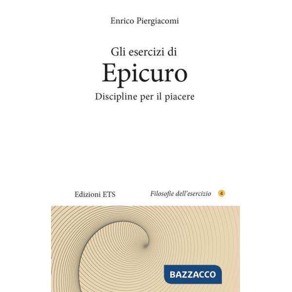 Esercizi di Epicuro. Discipline per il piacere (Gli)