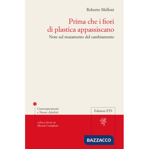 Prima che i fiori di plastica appassiscano. Note sul mutamento del cambiamento
