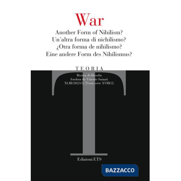 Teoria. Rivista di filosofia. Ediz. italiana, inglese, tedesca e spagnola (2023). Vol. 2: Guerra. Un'altra forma di nichilismo?