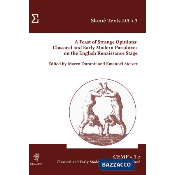 Feast of strange opinions. Classical and early modern paradoxes on the English Renaissance Stage (A)