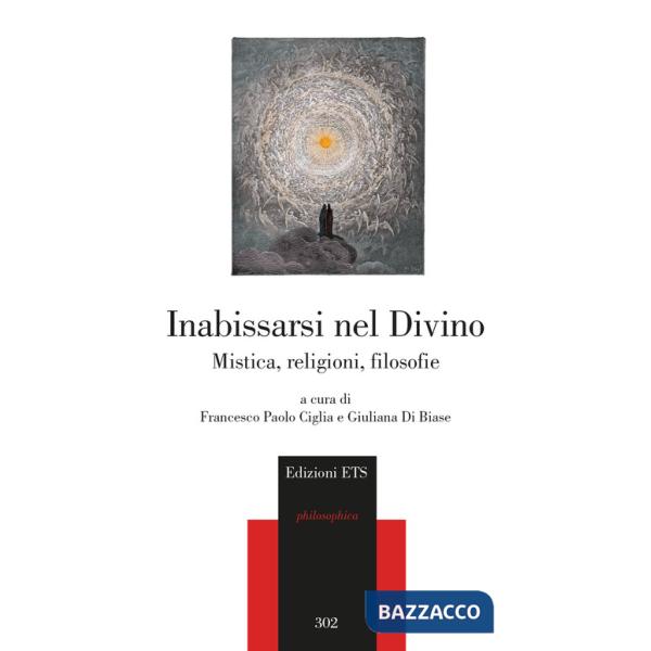 Inabissarsi nel divino. Mistica, religioni, filosofie