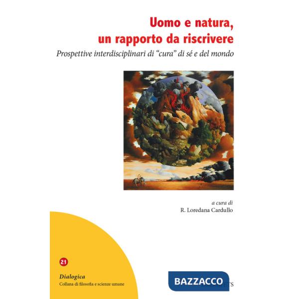Uomo e natura, un rapporto da riscrivere. Prospettive interdisciplinari di «cura» di sé e del mondo