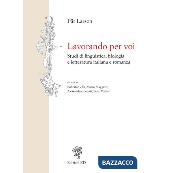 Lavorando per voi. Studi di linguistica, filologia e letteratura italiana e romanza