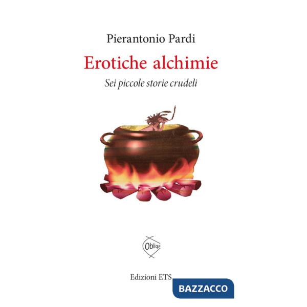 Erotiche alchimie. Sei piccole storie crudeli