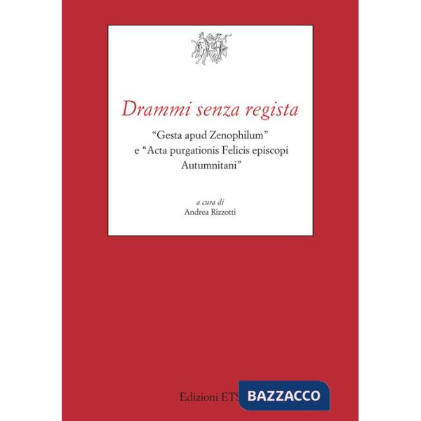 Drammi senza regista. «Gesta apud Zenophilum» e «Acta purgationis Felicis episcopi Autumnitani»