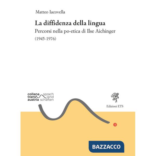 Diffidenza della lingua. Percorsi nella po-etica di Ilse Aichinger (1945-1976) (La)