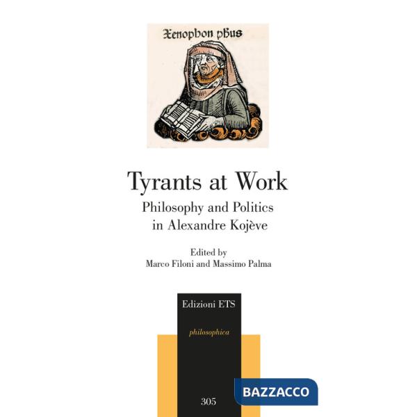 Tyrants at work. Philosophy and politics in Alexandre Kojève
