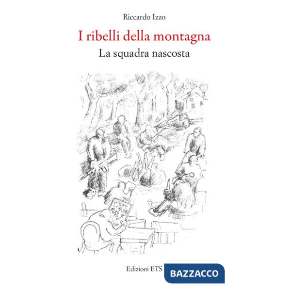 Ribelli della montagna. La squadra nascosta (I)