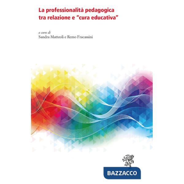 Professionalità pedagogica tra relazione e «cura educativa» (La)