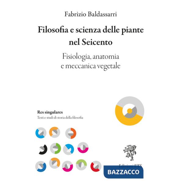 Filosofia e scienza delle piante nel Seicento. Fisiologia, anatomia e meccanica vegetale