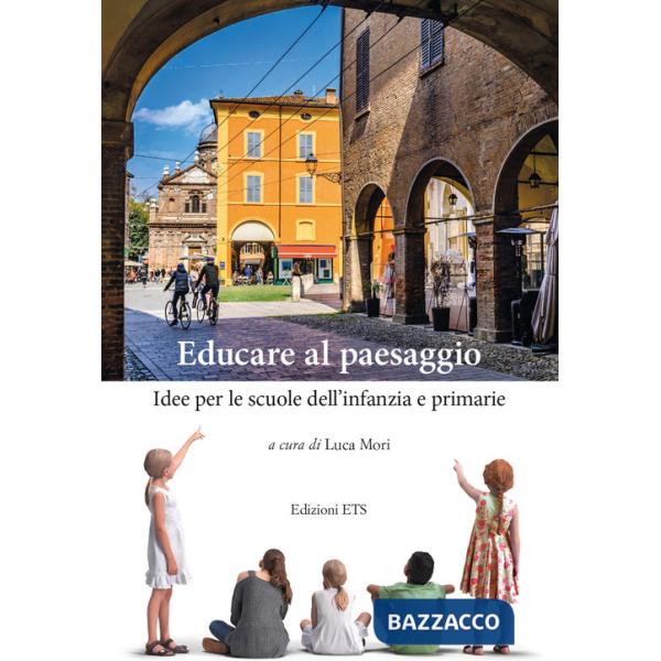 Educare al paesaggio. Idee per le scuole dell'infanzia e primarie