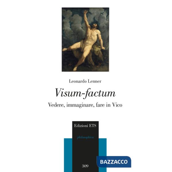 Visum-factum. Vedere, immaginare, fare in Vico
