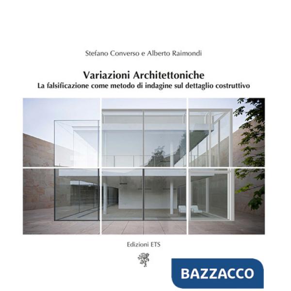 Variazioni architettoniche. La falsificazione come metodo di indagine sul dettaglio costruttivo