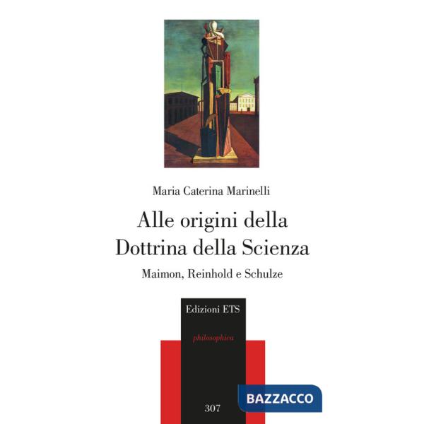 Alle origini della Dottrina della Scienza. Maimon, Reinhold e Schulze