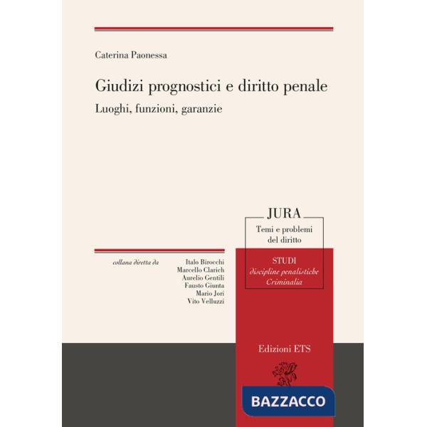 Giudizi prognostici e diritto penale. Luoghi, funzioni, garanzie