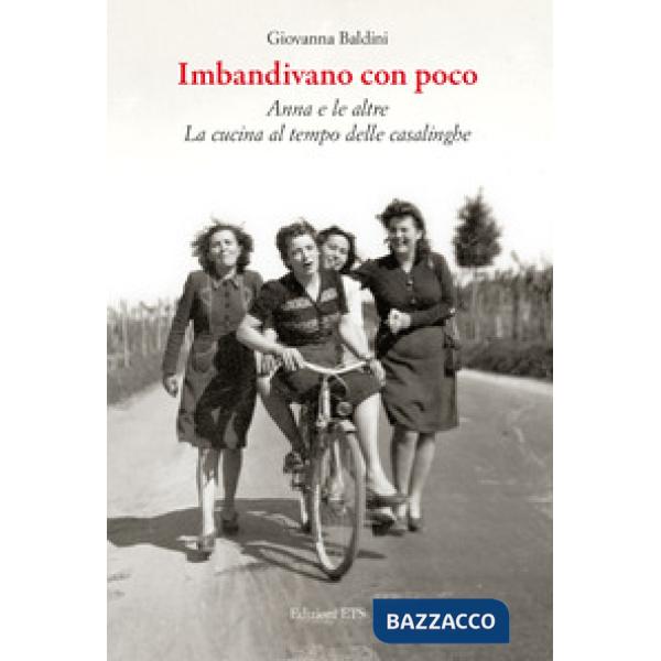 Imbandivano con poco Anna e le altre. La cucina al tempo delle casalinghe