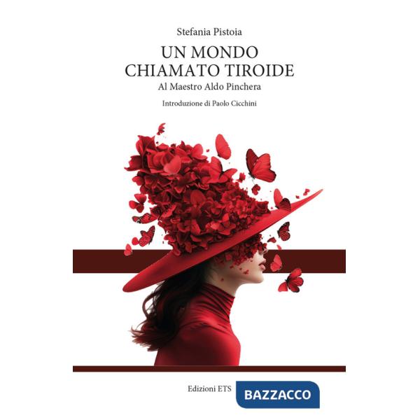 Mondo chiamato tiroide. Al maestro Aldo Pinchera (Un)