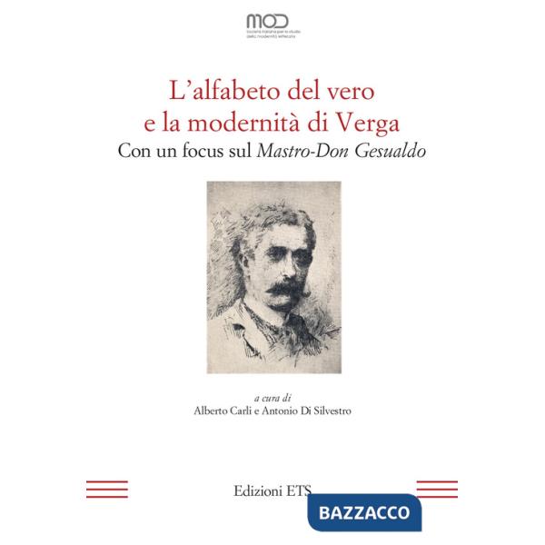 Alfabeto del vero e la modernità di Verga. Con un focus sul «Mastro-Don Gesualdo» (L')