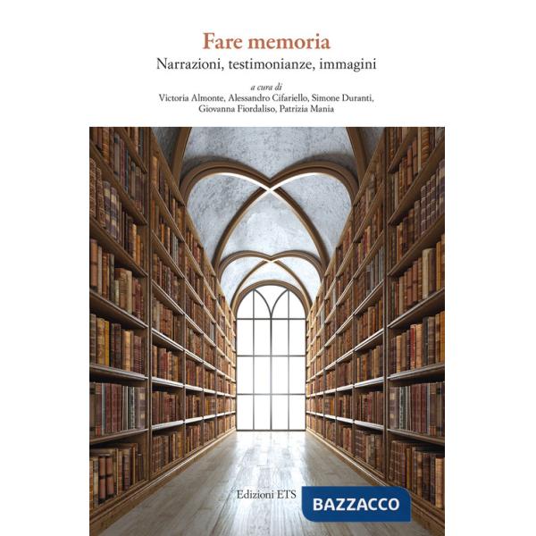 Fare memoria. Narrazioni, testimonianze, immagini