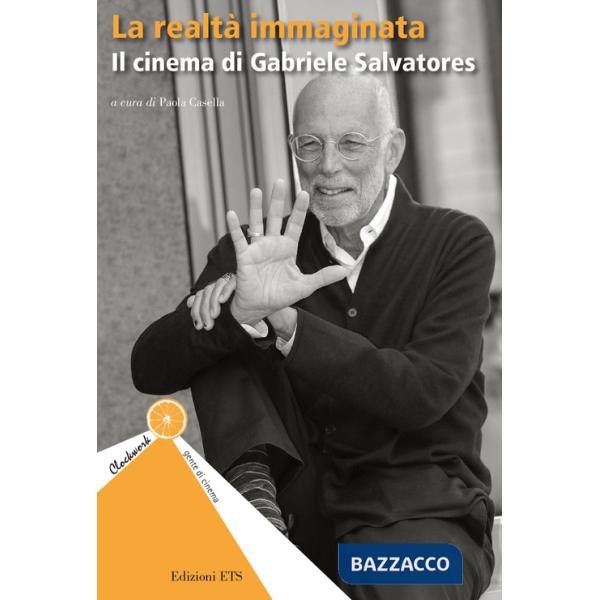 Realtà immaginata. Il cinema di Gabriele Salvatores (La)