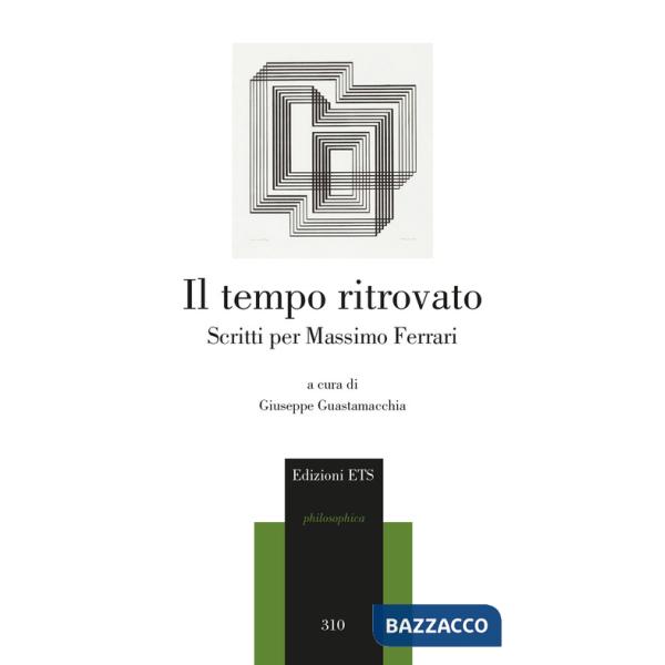 Tempo ritrovato. Scritti per Massimo Ferrari (Il)