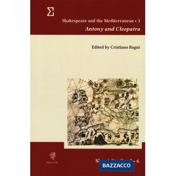 Shakespeare and the Mediterranean. Vol. 3: Antony and Cleopatra