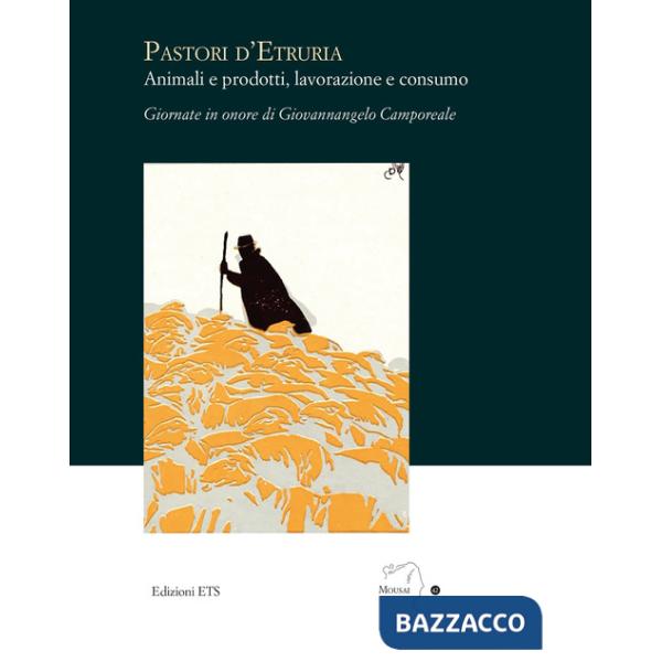 Pastori d'Etruria. Animali e prodotti, lavorazione e consumo