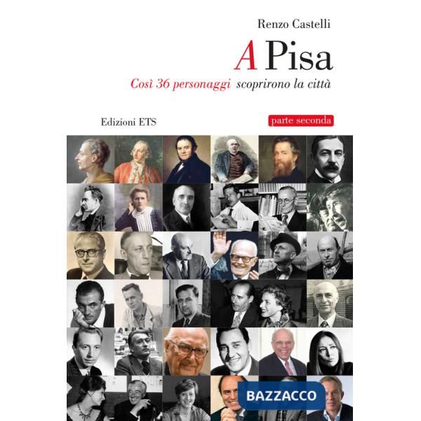 A Pisa. Così 36 personaggi scoprirono Pisa. Vol. 2